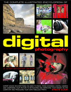 The Complete Illustrated Encyclopedia of Digital Photography: A Step-By-Step Guide