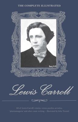 The Complete Illustrated Lewis Carroll - Carroll, Lewis