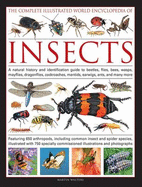 The Complete Illustrated World Encyclopedia of Insects: A Natural History and Identification Guide to Beetles, Flies, Bees, Wasps, Mayflies, Dragonflies, Cockroaches, Mantids, Earwigs, Ants, and Many More