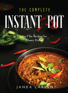 The Complete Instant Pot: No-Fuss Recipes for Classic Dishes