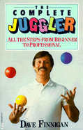 The Complete Juggler: All the Steps from Beginner to Professional