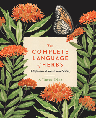 The Complete Language of Herbs: A Definitive and Illustrated History - Dietz, S Theresa