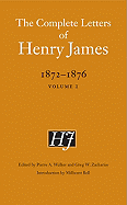 The Complete Letters of Henry James, 1872-1876: Volume 1