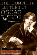 The Complete Letters of Oscar Wilde - Holland, Merlin, and Hart-Davis, Rupert
