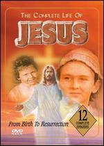 The Complete Life of Jesus