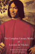 The Complete Literary Works of Lorenzo de' Medici, "The Magnificent"