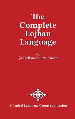 The Complete Lojban Language - Cowan, John W