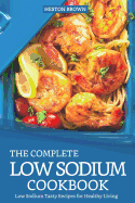 The Complete Low Sodium Cookbook: Low Sodium Tasty Recipes for Healthy Living