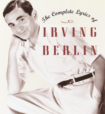 The Complete Lyrics of Irving Berlin - Kimball, Robert (Editor), and Emmet, Linda (Editor)