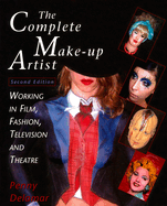 The Complete Make-Up Artist, Second Edition: Working in Film, Fashion, Television and Theatre