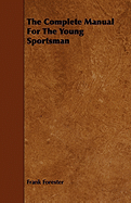 The Complete Manual for the Young Sportsman