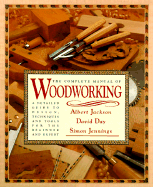 The Complete Manual of Woodworking - Jackson, Albert, and Day, David, and Jennings, Simon