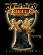 The Complete Messianic Aleph Tav Scriptures Paleo-Hebrew Large Print Edition Study Bible (Updated 2nd Edition)