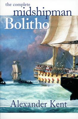 The Complete Midshipman Bolitho - Kent, Alexander