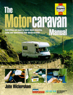 The Complete Motorcaravan Manual: All You Need to Know About Choosing, Using and Maintaining Your Motorcaravan