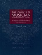 The Complete Musician Student Workbook, Volume I: An Integrated Approach to Tonal Theory, Analysis, and Listening