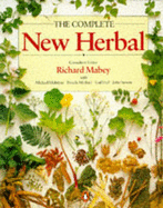 The Complete New Herbal: A Practical Guide to Herbal Living - Mabey, Richard (Editor)