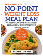 The Complete No-Point Weight Loss Meal Plan: The Authentic Zero-Point Recipes For Fast And Effortless Weight Management To Improved Health Without Letting Go Of The Food You Love