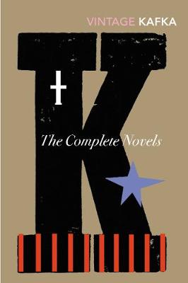 The Complete Novels: Includes The Trial, Amerika and The Castle - Kafka, Franz, and Muir, Edwin (Translated by), and Muir, Willa (Translated by)