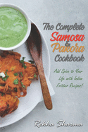 The Complete Pakora & Samosa Cookbook: Add Spice to Your Life with Indian Fritter Recipes!