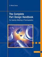 The Complete Part Design Handbook: For Injection Molding of Thermoplastics