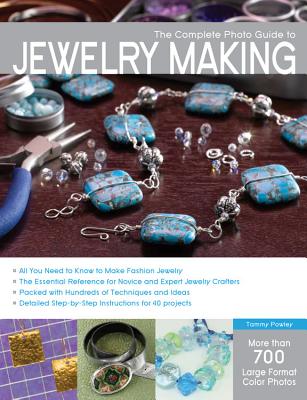 The Complete Photo Guide to Jewelry Making - Powley, Tammy