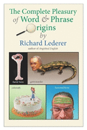 The Complete Pleasury of Word and Phrase Origins