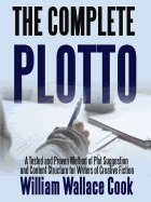 The Complete Plotto: A Tested and Proven Method of Plot Suggestion and Content Structure for Writers of Creative Fiction - Trade Edition