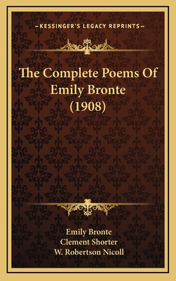 The Complete Poems Of Emily Bronte (1908) - Bronte, Emily, and Shorter, Clement (Editor), and Nicoll, W Robertson (Introduction by)