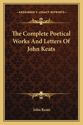 The Complete Poetical Works And Letters Of John Keats - Keats, John