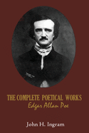 The Complete Poetical Works Edgar Allan Poe: The Complete Tales and Poems of Edgar Allan Poe