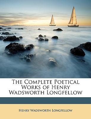 The Complete Poetical Works of Henry Wadsworth Longfellow - Longfellow, Henry Wadsworth