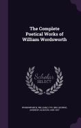 The Complete Poetical Works of William Wordsworth