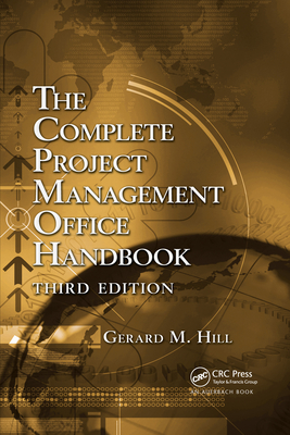 The Complete Project Management Office Handbook - Hill, Gerard M.