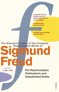 The Complete Psychological Works of Sigmund Freud Vol.1: Pre-Psycho-Analytic Publications & Unpublished Drafts