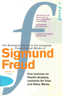 The Complete Psychological Works of Sigmund Freud, Volume 11: Five Lectures on Psycho-Analysis, Leonardo Da Vinci and Other Works (1910)