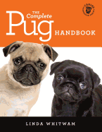The Complete Pug Handbook: The Essential Guide for New & Prospective Pug Owners