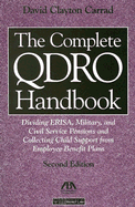 The Complete QDRO Handbook: Dividing ERISA, Military, and Civil Service Pensions and Collecting Child Support from Employee Benefit Plans