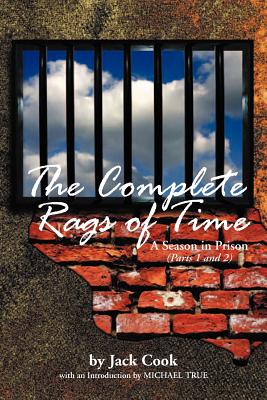 The Complete Rags of Time: A Season in Prison: (Parts 1 and 2) - Cook, Jack