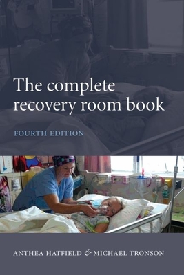 The Complete Recovery Room Book - Hatfield, Anthea, and Tronson, Michael