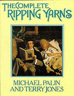 The Complete Ripping Yarns - Palin, Michael, and Jones, Terry