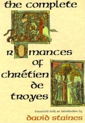 The Complete Romances of Chrtien de Troyes - Staines, David
