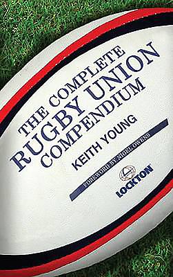 The Complete Rugby Union Compendium - Young, Keith, and Owens, Nigel (Foreword by)
