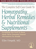 The Complete Self-Care Guide to Homeopathy, Herbal Remedies & Nutritional Supplements - Feingold, Ellen