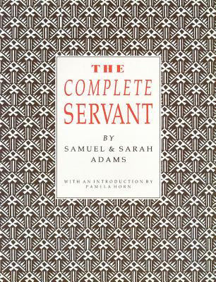 The Complete Servant - Adams, Samuel, Dr., Psy.D., and Adams, Sarah