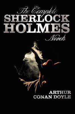 The Complete Sherlock Holmes Novels - Unabridged - A Study In Scarlet, The Sign Of The Four, The Hound Of The Baskervilles, The Valley Of Fear - Doyle, Arthur Conan, Sir