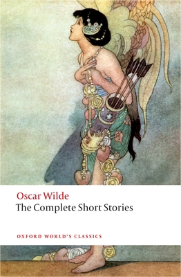 The Complete Short Stories - Wilde, Oscar, and Sloan, John (Editor)