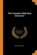 The Complete Slide Rule Instructor