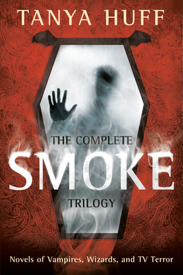 The Complete Smoke Trilogy - Huff, Tanya