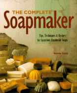 The Complete Soapmaker: Tips, Techniques & Recipes for Luxurious Handmade Soaps - Coney, Norma